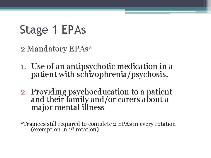 33 Stage 1 EPAs 2 Mandatory EPAs* 1. Use of an antipsychotic medication in