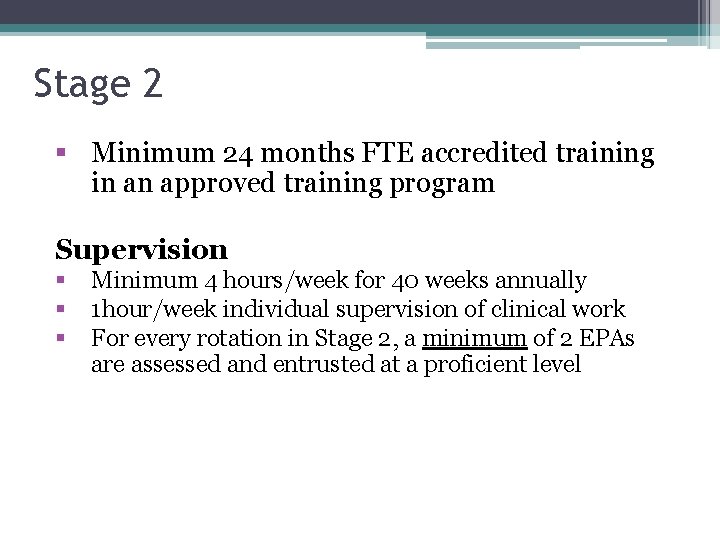 36 Stage 2 § Minimum 24 months FTE accredited training in an approved training