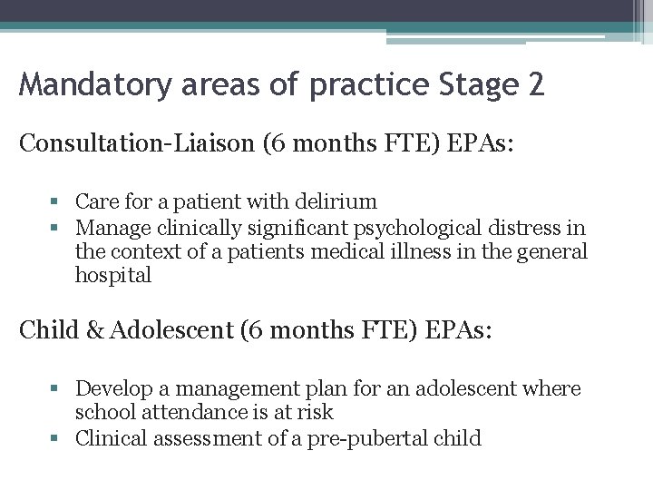 37 Mandatory areas of practice Stage 2 Consultation-Liaison (6 months FTE) EPAs: § Care