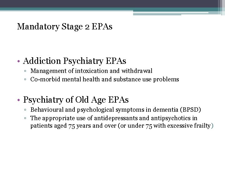 38 Mandatory Stage 2 EPAs • Addiction Psychiatry EPAs ▫ Management of intoxication and