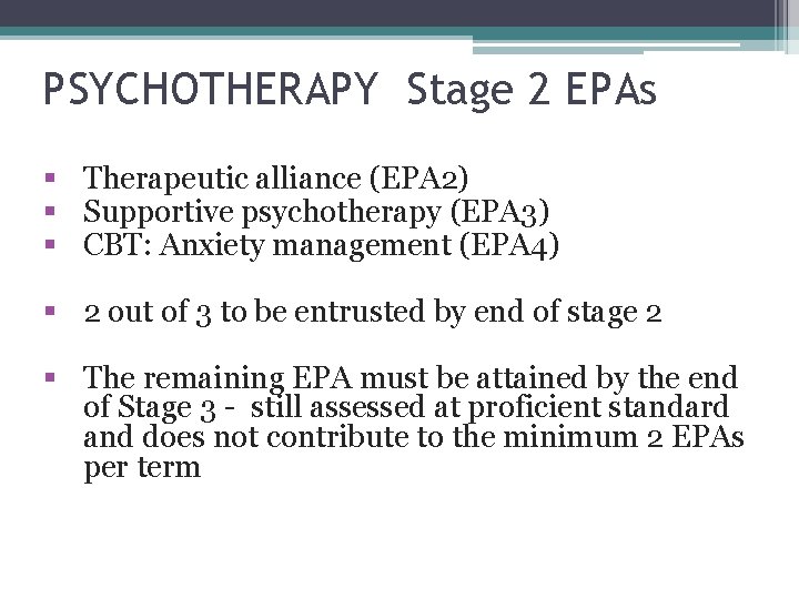 PSYCHOTHERAPY Stage 2 EPAs § Therapeutic alliance (EPA 2) § Supportive psychotherapy (EPA 3)