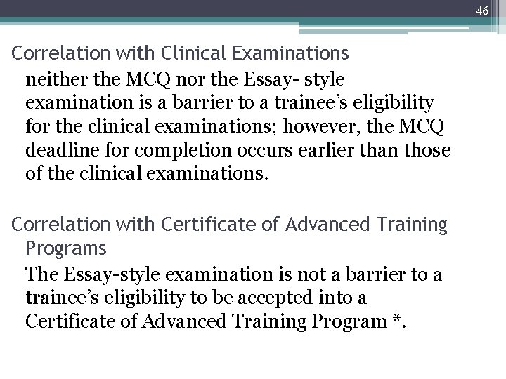 46 Correlation with Clinical Examinations neither the MCQ nor the Essay- style examination is