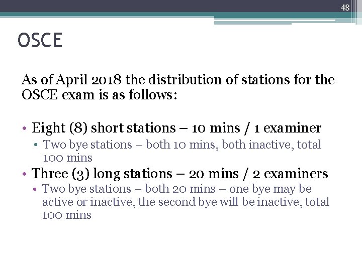 48 OSCE As of April 2018 the distribution of stations for the OSCE exam