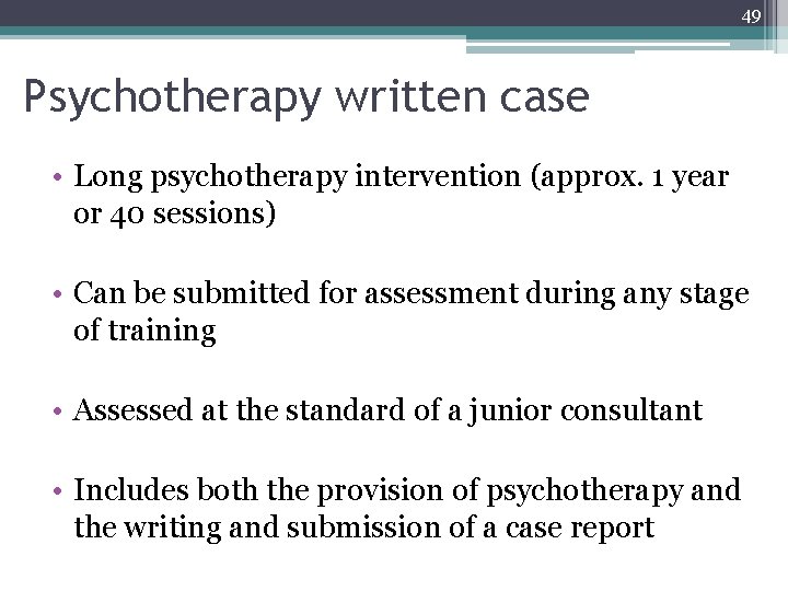 49 Psychotherapy written case • Long psychotherapy intervention (approx. 1 year or 40 sessions)