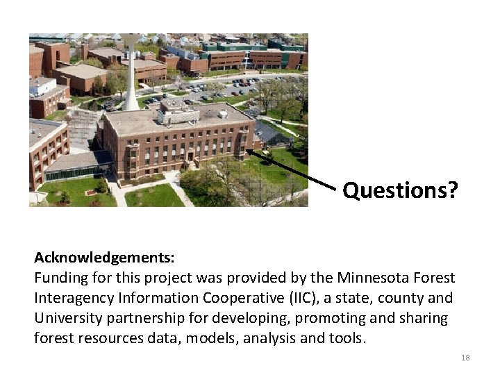 Questions? Acknowledgements: Funding for this project was provided by the Minnesota Forest Interagency Information