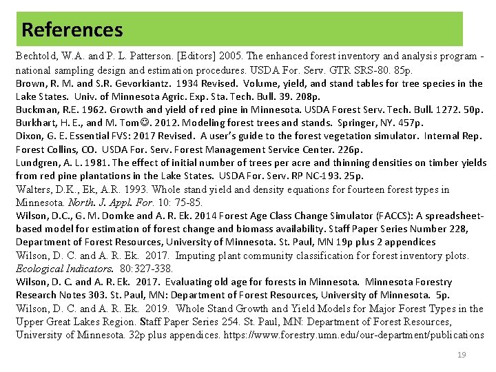 References Bechtold, W. A. and P. L. Patterson. [Editors] 2005. The enhanced forest inventory