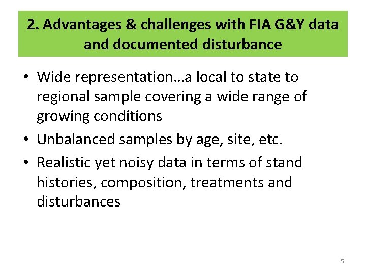 2. Advantages & challenges with FIA G&Y data and documented disturbance • Wide representation…a