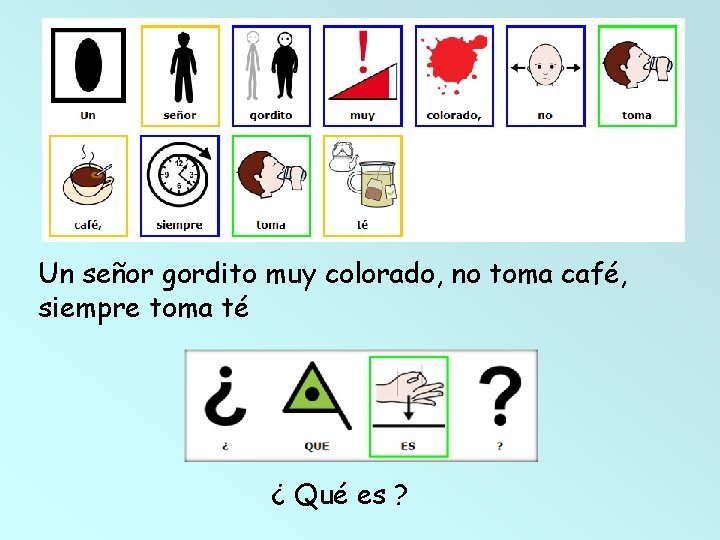 Un señor gordito muy colorado, no toma café, siempre toma té ¿ Qué es