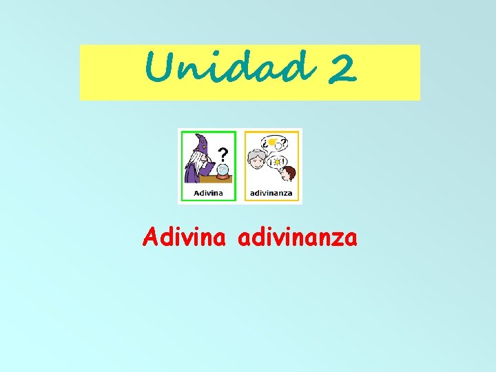 Unidad 2 Adivina adivinanza 