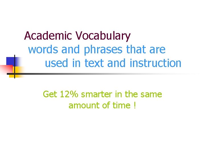 Academic Vocabulary words and phrases that are used in text and instruction Get 12%