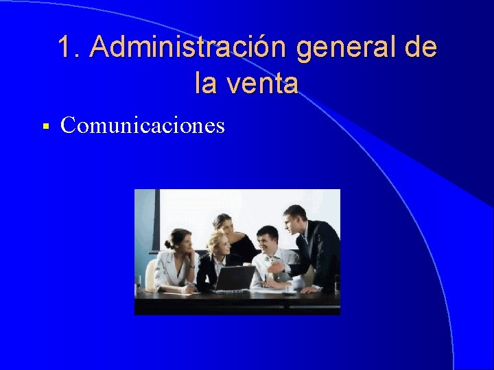 1. Administración general de la venta § Comunicaciones 