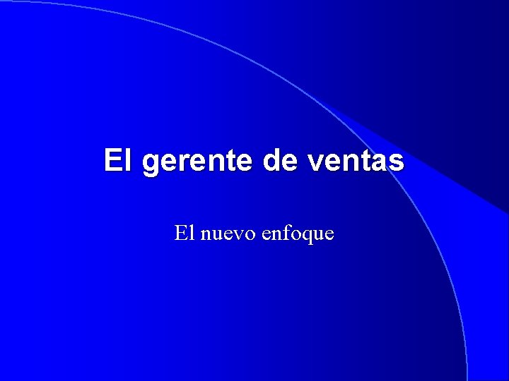 El gerente de ventas El nuevo enfoque 