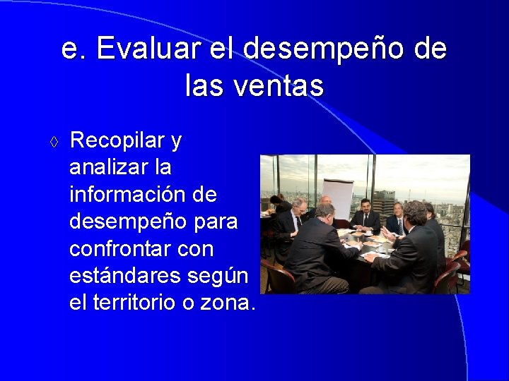 e. Evaluar el desempeño de las ventas à Recopilar y analizar la información de