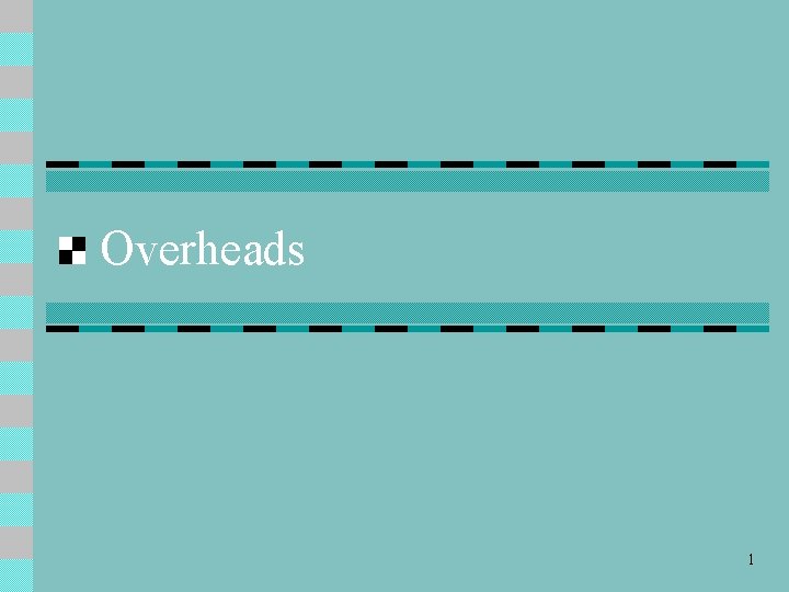 Overheads 1 