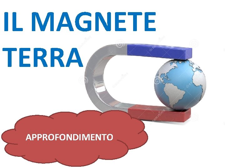 IL MAGNETE TERRA APPROFONDIMENTO 