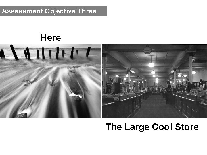 Assessment Objective Three Here The Large Cool Store 