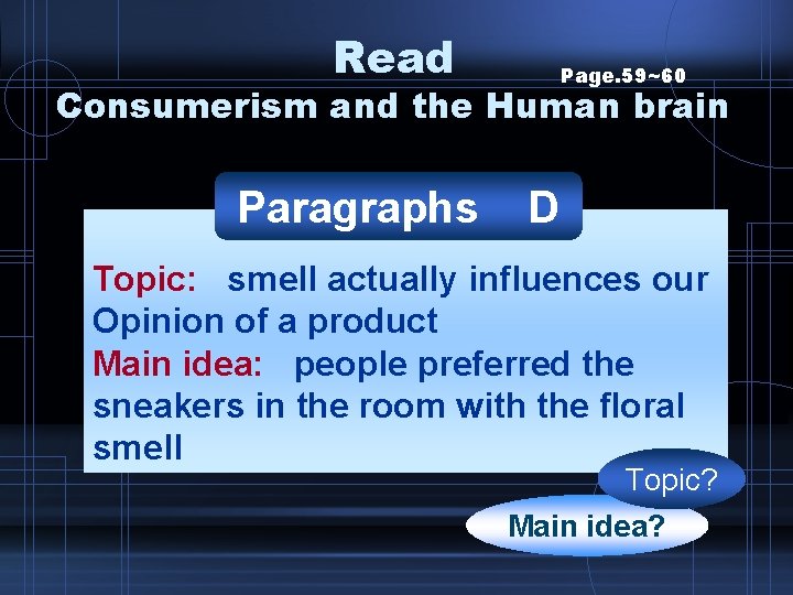 Read Page. 59~60 Consumerism and the Human brain Paragraphs D Topic: smell actually influences