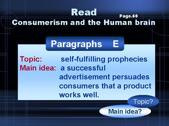 Read Page. 60 Consumerism and the Human brain Paragraphs E Topic: self-fulfilling prophecies Main