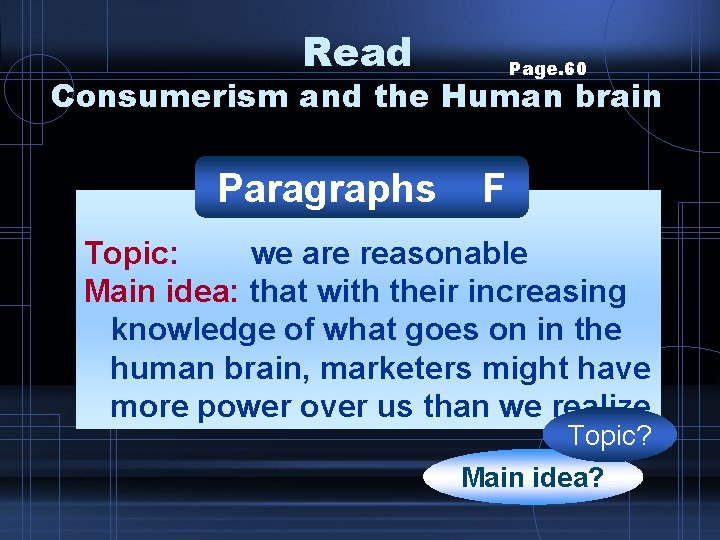 Read Page. 60 Consumerism and the Human brain Paragraphs F Topic: we are reasonable