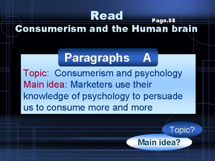 Read Page. 58 Consumerism and the Human brain Paragraphs A Topic: Consumerism and psychology