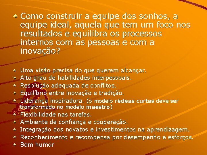 Como construir a equipe dos sonhos, a equipe ideal, aquela que tem um foco