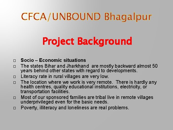 CFCA/UNBOUND Bhagalpur Project Background � � � Socio – Economic situations The states Bihar