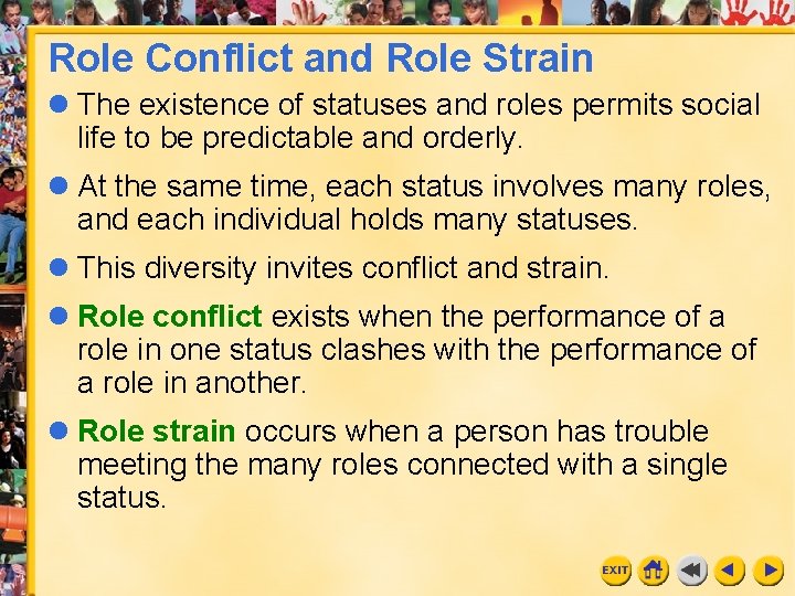 Role Conflict and Role Strain l The existence of statuses and roles permits social Role Conflict and Role Strain l The existence of statuses and roles permits social