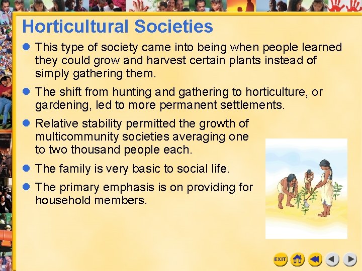 Horticultural Societies l This type of society came into being when people learned they Horticultural Societies l This type of society came into being when people learned they