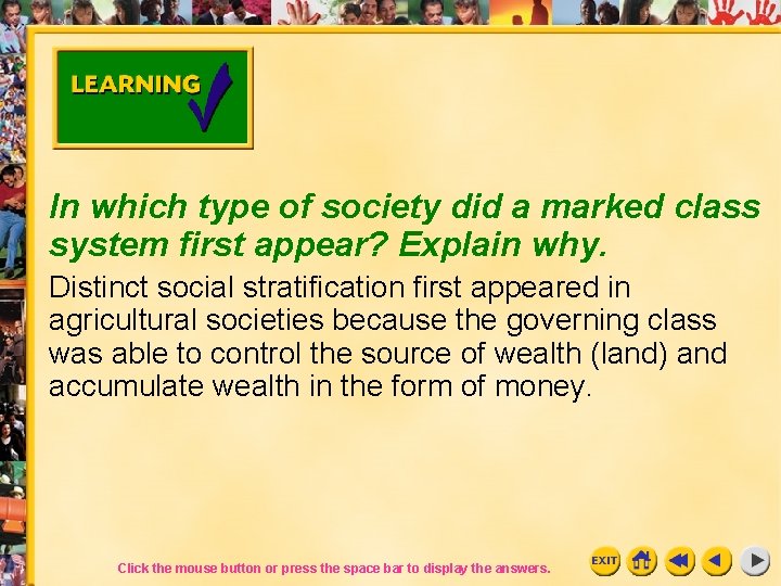 In which type of society did a marked class system first appear? Explain why. In which type of society did a marked class system first appear? Explain why.