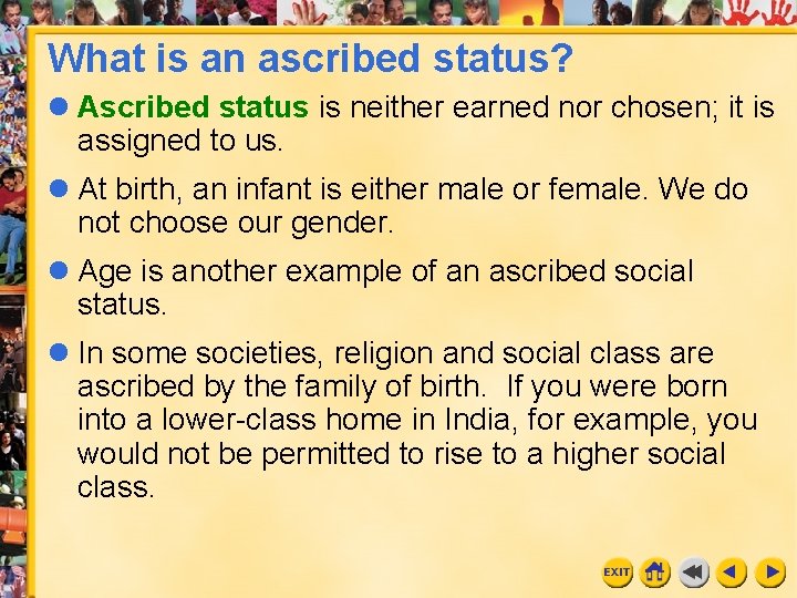 What is an ascribed status? l Ascribed status is neither earned nor chosen; it What is an ascribed status? l Ascribed status is neither earned nor chosen; it