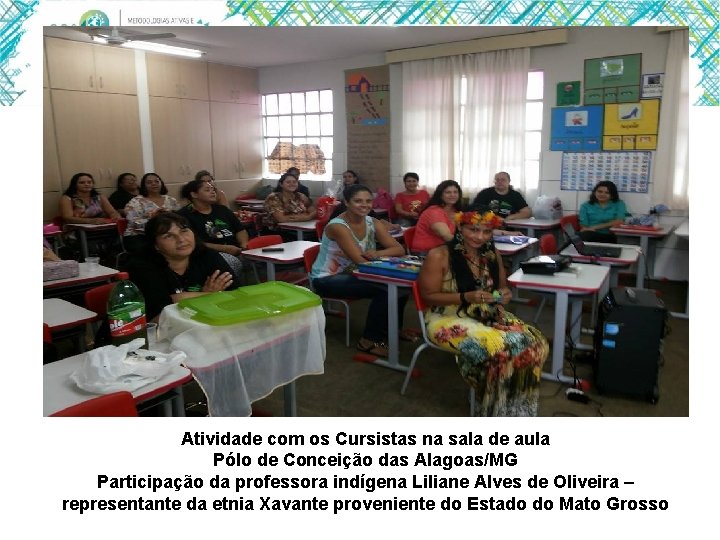 Atividade com os Cursistas na sala de aula Pólo de Conceição das Alagoas/MG Participação