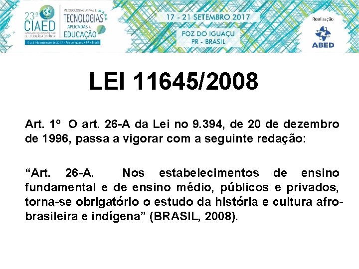 LEI 11645/2008 Art. 1º O art. 26 -A da Lei no 9. 394, de