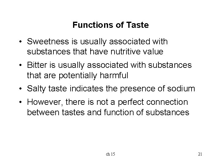 Functions of Taste • Sweetness is usually associated with substances that have nutritive value