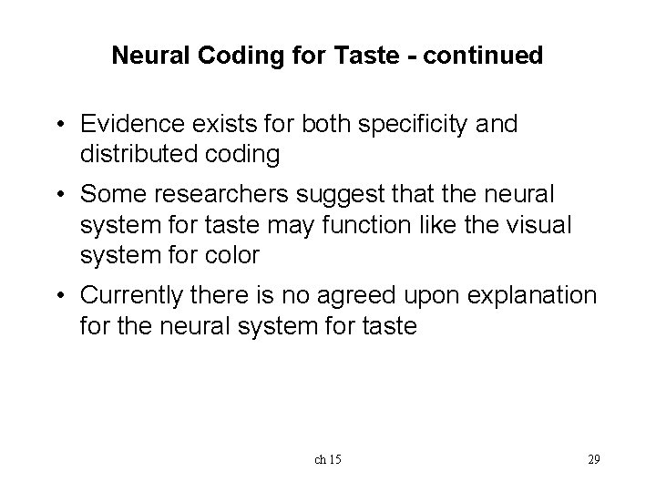 Neural Coding for Taste - continued • Evidence exists for both specificity and distributed