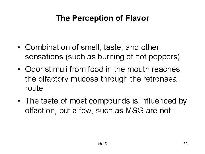 The Perception of Flavor • Combination of smell, taste, and other sensations (such as