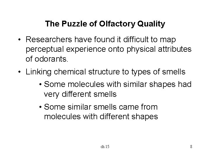 The Puzzle of Olfactory Quality • Researchers have found it difficult to map perceptual