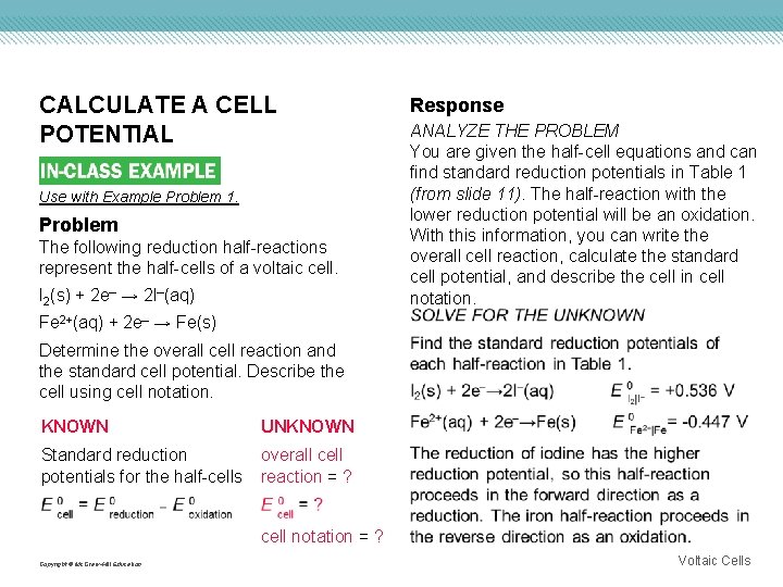 CALCULATE A CELL POTENTIAL Use with Example Problem 1. Problem The following reduction half-reactions