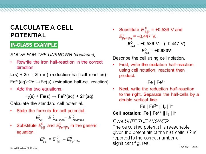 CALCULATE A CELL POTENTIAL EVALUATE THE ANSWER The calculated potential is reasonable given the