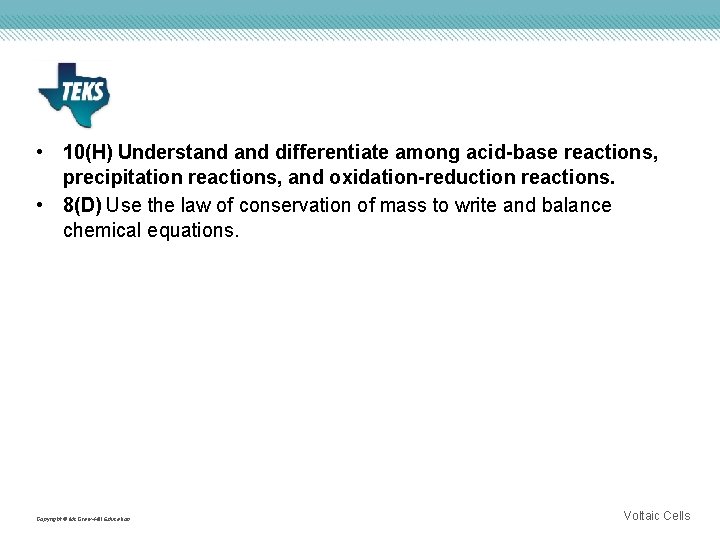  • 10(H) Understand differentiate among acid-base reactions, precipitation reactions, and oxidation-reduction reactions. •