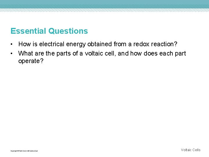Essential Questions • How is electrical energy obtained from a redox reaction? • What