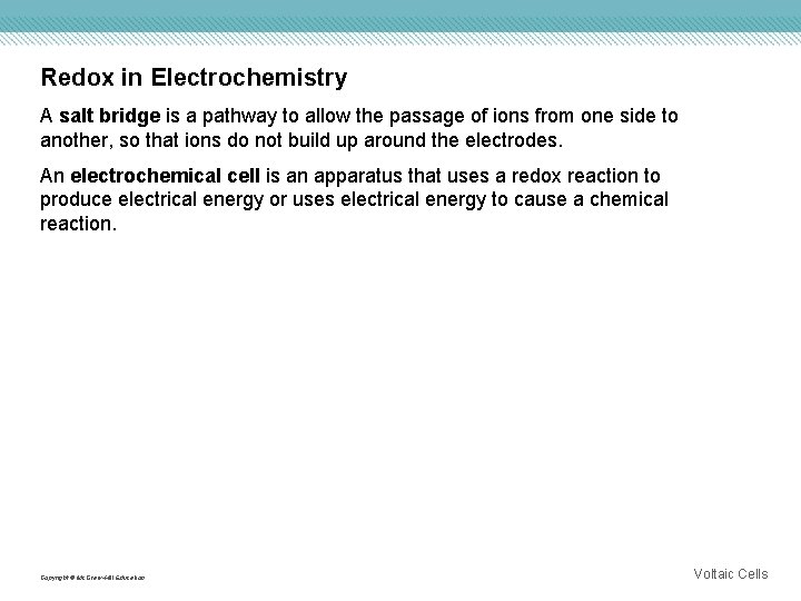 Redox in Electrochemistry A salt bridge is a pathway to allow the passage of