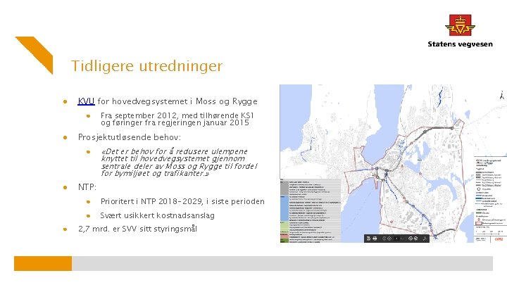 Tidligere utredninger ● KVU for hovedvegsystemet i Moss og Rygge ● ● Prosjektutløsende behov:
