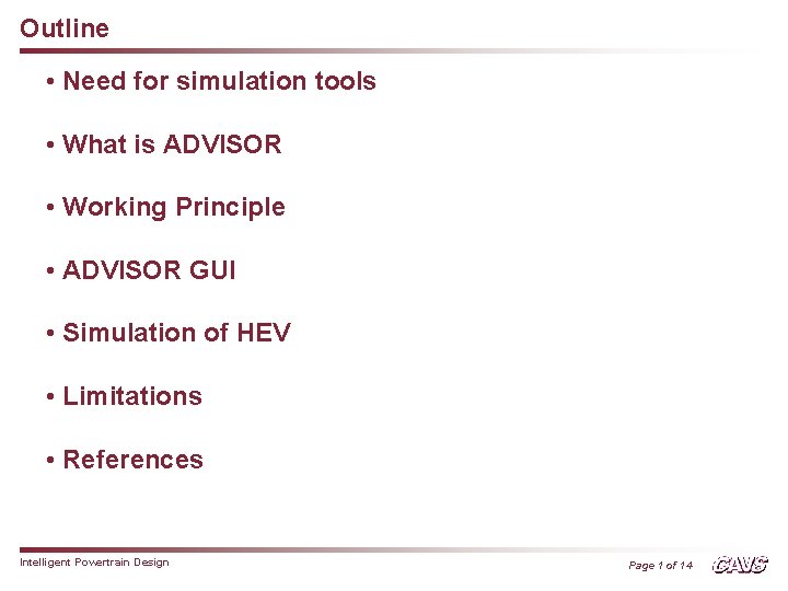 Outline • Need for simulation tools • What is ADVISOR • Working Principle •