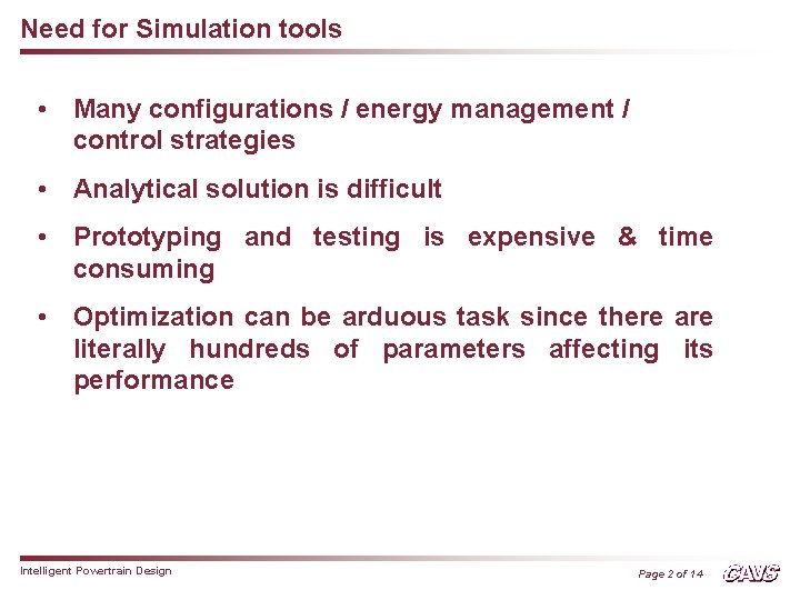 Need for Simulation tools • Many configurations / energy management / control strategies •