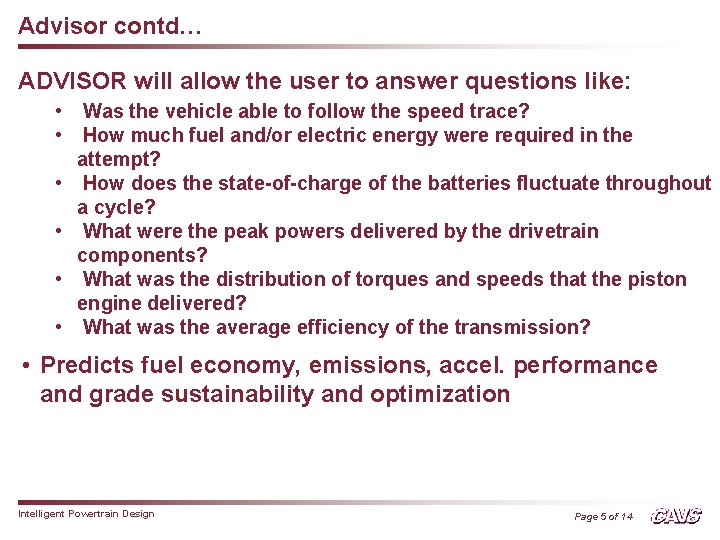 Advisor contd… ADVISOR will allow the user to answer questions like: • • •