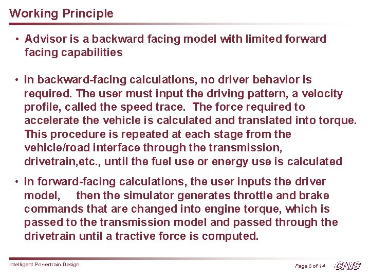 Working Principle • Advisor is a backward facing model with limited forward facing capabilities