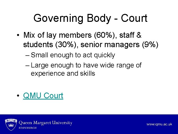 Governing Body - Court • Mix of lay members (60%), staff & students (30%),