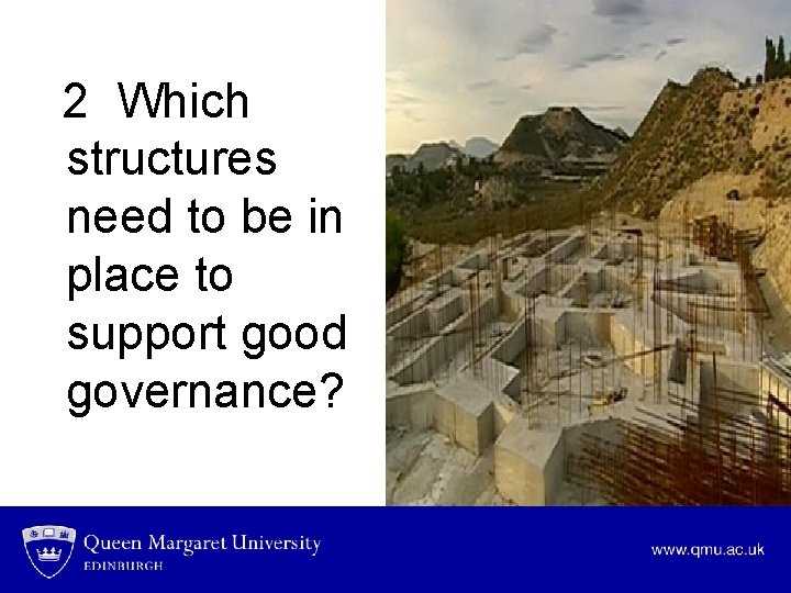  2 Which structures need to be in place to support good governance? 