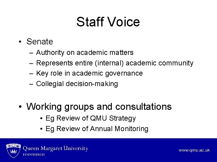 Staff Voice • Senate – – Authority on academic matters Represents entire (internal) academic