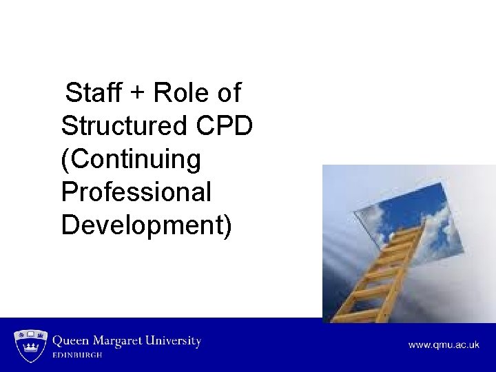  Staff + Role of Structured CPD (Continuing Professional Development) 